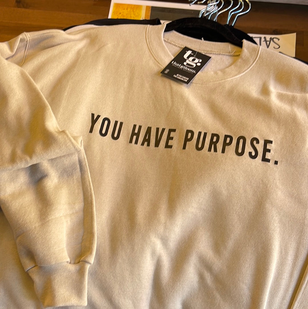 You Have Purpose Sweatshirt Oatmeal