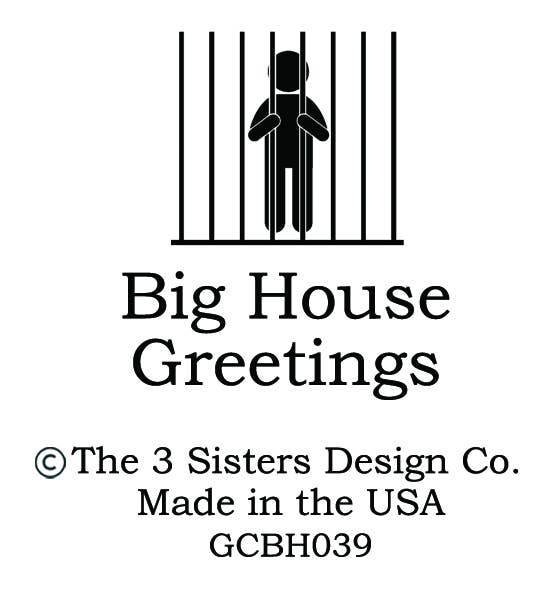 BIG HOUSE Greetings, Nancy finally gave up...