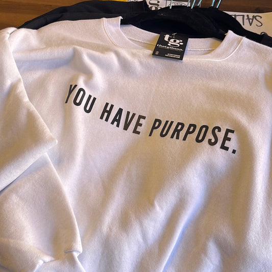 You Have Purpose Sweatshirt White