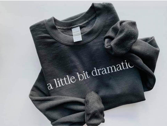 Little Bit Dramatic Black Sweatshirt