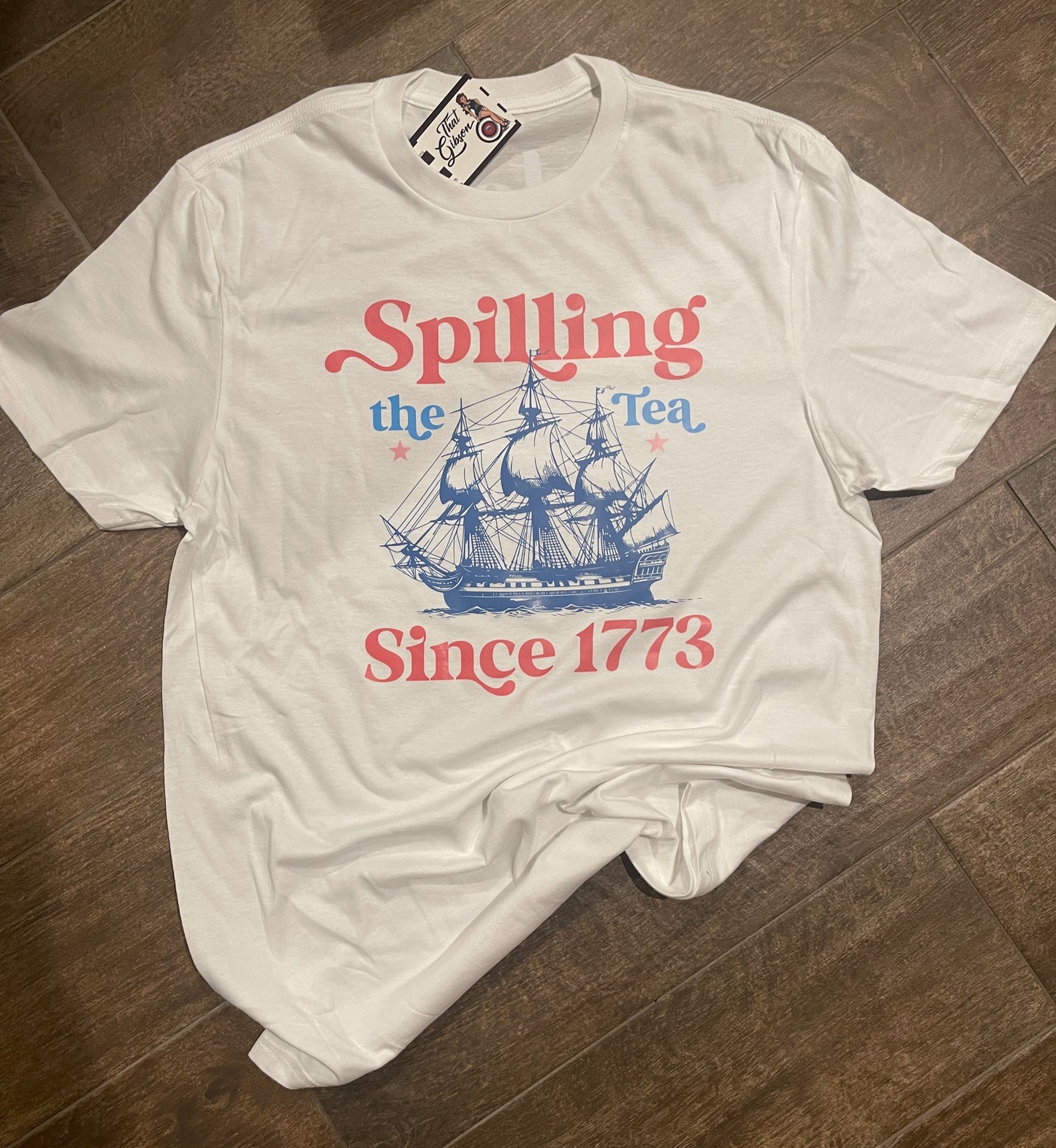 Spilling the Tea Since 1773 Tee 2 for $30