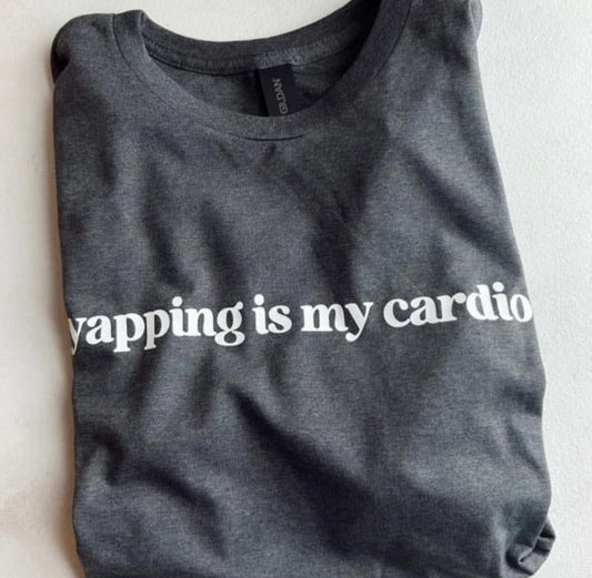 Yapping is My Cardio Tee