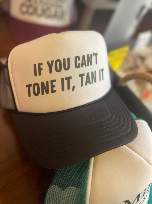 If You Can't Tone It, Tan It Hat