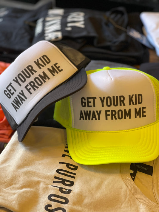 Get Your Kid Away From Me Hat