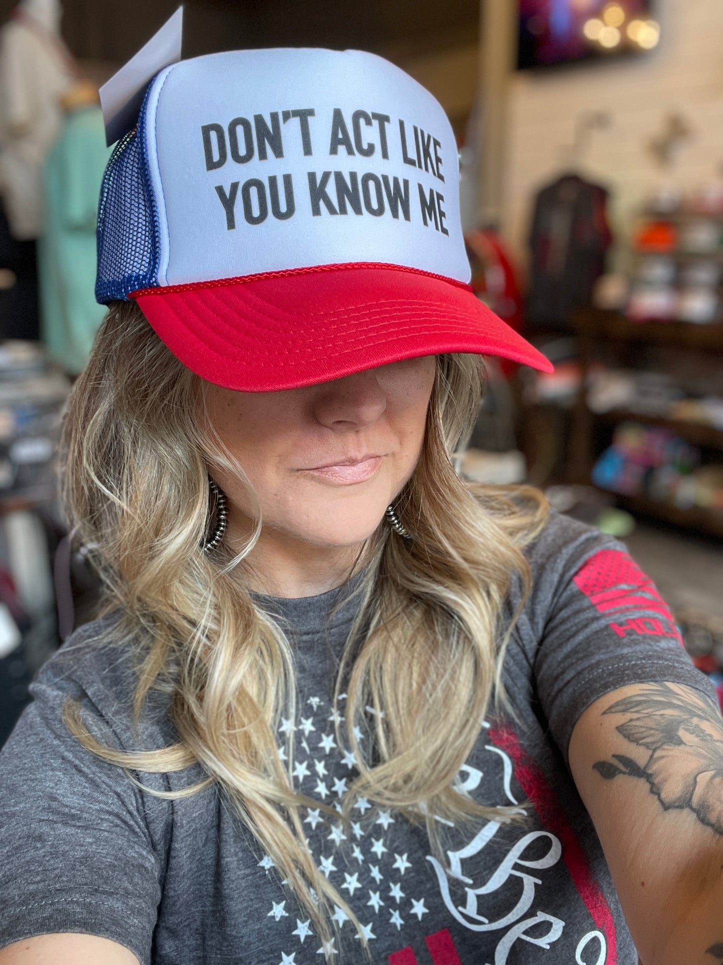 Don't Act Like You Know Me Hat