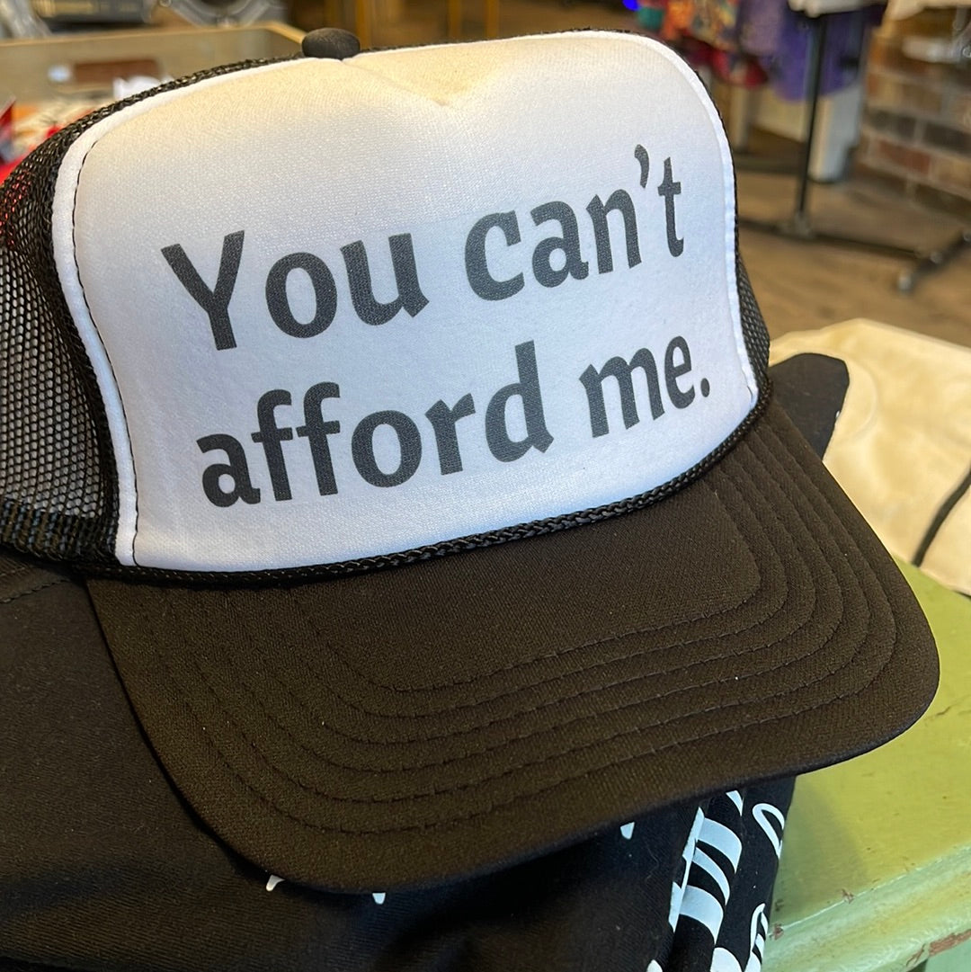 You Can’t Afford Me Hat